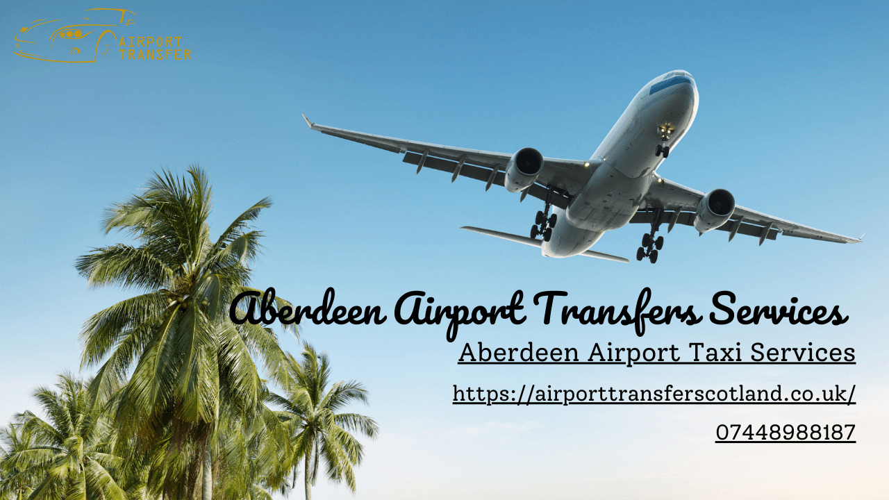 Aberdeen Airport Transfers Services - 1 Quality Services Now